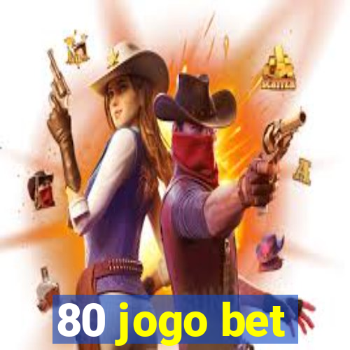 80 jogo bet